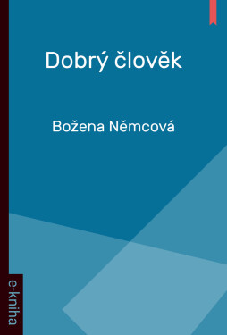 Dobrý člověk - Božena Němcová