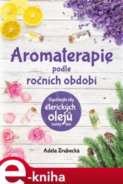 Aromaterapie podle ročních období - Adéla Zrubecká e-kniha