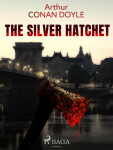 The Silver Hatchet - Sir Arthur Conan Doyle