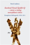 Kardinál Tomáš Špidlík SJ – starec a teolog nerozdělené církve - Kompletní bibliografie 1938–2011 - Pavel Ambros