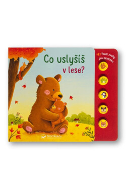 Co uslyšíš v lese? První zvuky pro miminko - Sarah Dietz