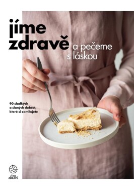 Jíme zdravě pečeme láskou