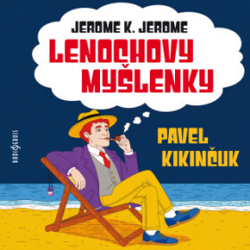 Lenochovy myšlenky - Jerome Klapka Jerome - audiokniha