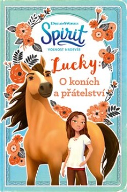 Spirit volnost nadevše Lucky: koních přátelství kolektiv