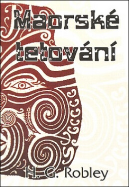 Maorské tetování - H.G. Robley