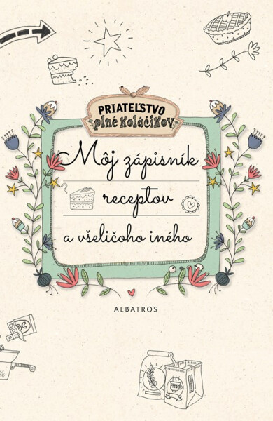 Môj zápisník receptov a všeličoho iného - autora nemá