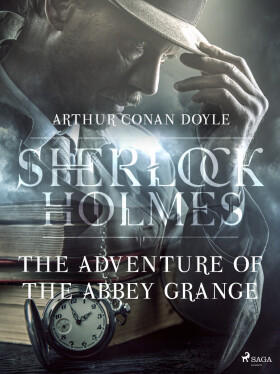 The Adventure of the Abbey Grange - Sir Arthur Conan Doyle