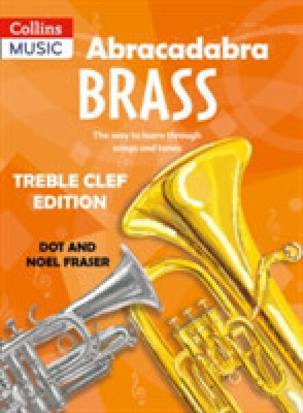Abracadabra Brass: Treble Clef Edition - Fraser Dot; Fraser Noel