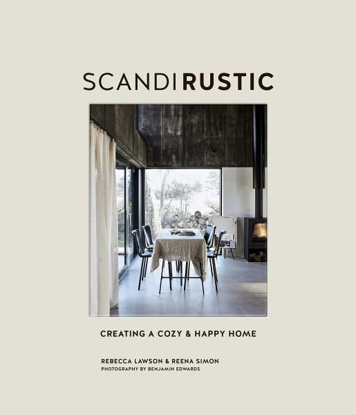 Scandi Rustic: Creating a cozy & happy home - Rebecca Lawson
