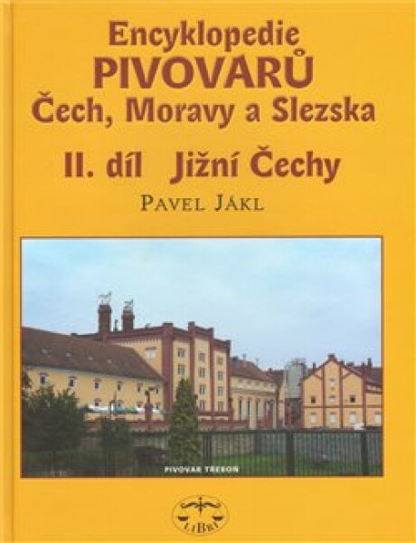 Encyklopedie pivovarů Jižní Čechy Pavel Jákl