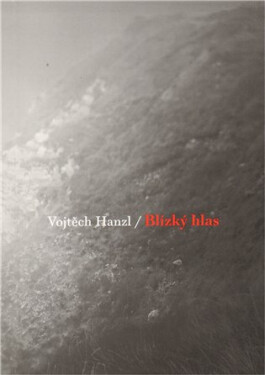 Blízký hlas Vojtěch Hanzl