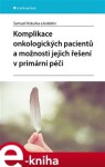 Komplikace onkologických pacientů možnosti jejich řešení primární péči