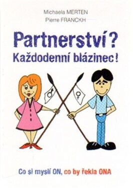 Partnerství? Každodenní blázinec!