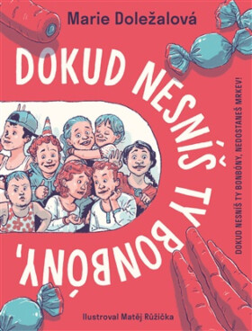 Dokud nesníš ty bonbóny, nedostaneš mrkev! - Marie Doležalová