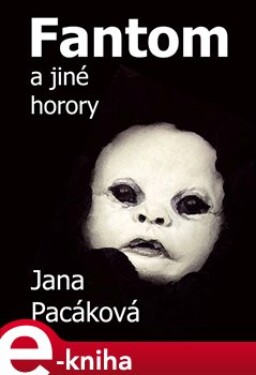 Fantom a jiné horory - Jana Pacáková e-kniha