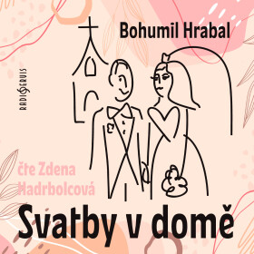 Svatby v domě - Bohumil Hrabal - audiokniha