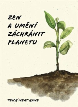 Zen a umění zachránit planetu - Thich Nhat Hanh - e-kniha