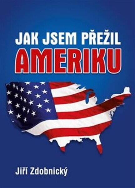 Jak jsem přežil Ameriku Jiří Zdobnický