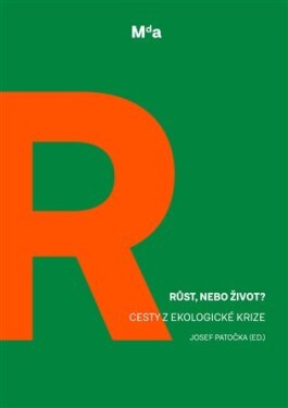 Růst, nebo život? - Cesty z ekologické krize - kolektiv autorů