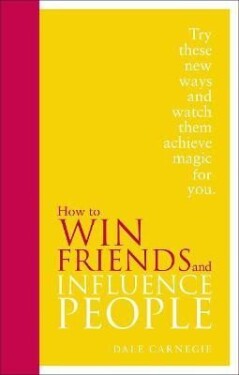 How to Win Friends and Influence People: Special Edition - Dale Carnegie