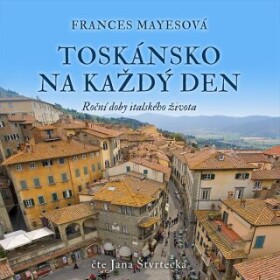 Toskánsko na každý den - Frances Mayesová - audiokniha