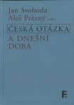 Česká otázka a dnešní doba - Jan Svoboda, Aleš Prázný - e-kniha