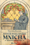 Zpověď posledního mnicha - František Kalenda