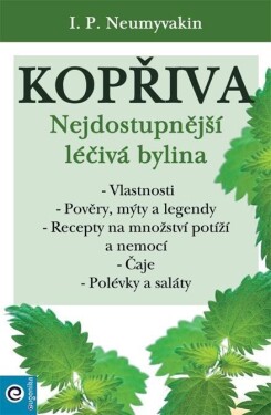 Kopřiva - Nejdostupnější léčivá bylina - I. P. Neumyvakin