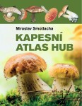 Kapesní atlas hub - Miroslav Smotlacha