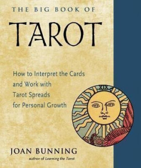 The Big Book of Tarot: How to Interpret the Cards and Work with Tarot Spreads for Personal Growth - Joan Bunning