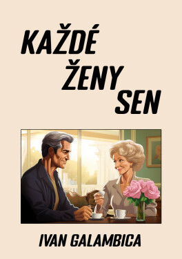 Každé ženy sen - Ivan Galambica