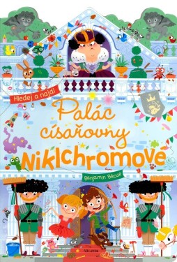 Palác císařovny Niklchromové - Hledej a najdi!, 2. vydání - Benjamin Bécue