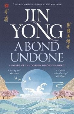 A Bond Undone: Legends of the Condor Heroes Vol. 2, 1. vydání - Jin Yong
