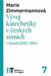 Vývoj katechetiky českých zemích letech 1920–1994 Marie Zimmermannová