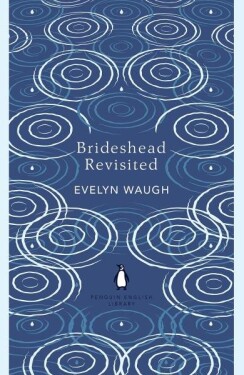 Brideshead Revisited: The Sacred and Profane Memories of Captain Charles Ryder, 1. vydání - Evelyn Waugh