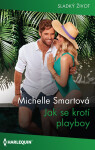 Jak se krotí playboy - Michelle Smartová