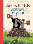 Jak Krtek uzdravil myšku | Zdeněk Miler, Hana Doskočilová