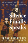 Silence Finally Speaks - Frank Fristensky