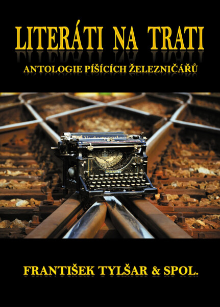Literáti na trati - František Tylšar, Kolektiv železničářů