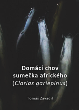 Domácí chov sumečka afrického (Clarias gariepinus) - Tomáš Zavadil - e-kniha