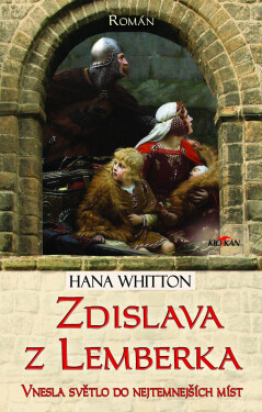 Zdislava z Lemberka - Vnesla světlo do nejtemnějších míst - Hana Parkánová-Whitton