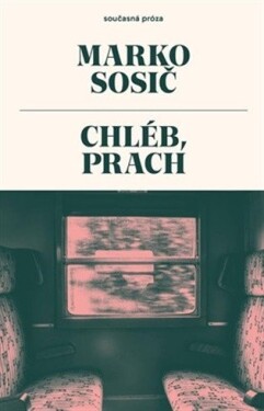 Chléb, prach - Marko Sosič