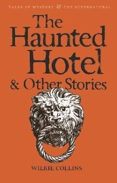 The Haunted Hotel &amp; Other Stories - Wilkie Collins