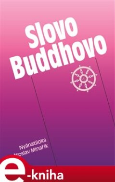 Slovo Buddhovo - Květoslav Minařík, Nyánatiloka Maháthera