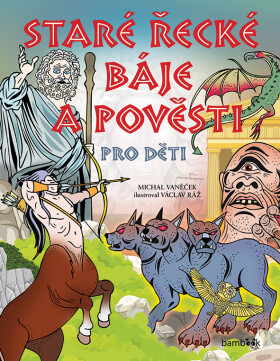 Staré řecké báje a pověsti pro děti - Michal Vaněček