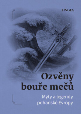 Ozvěny bouře mečů: Mýty a legendy pohanské Evropy - Ondřej Pivoda
