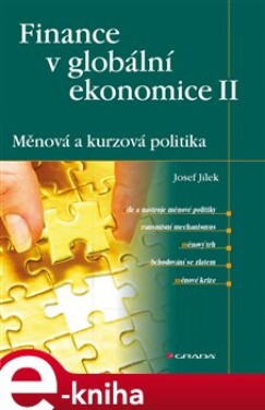 Finance v globální ekonomice II: Měnová a kurzová politika - Josef Jílek e-kniha
