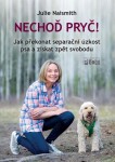 Nechoď pryč! - Jak překonat separační úzkost psa a získat zpět svobodu - Julie Naismith