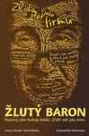 Žlutý baron Skutečný plán Andreje Babiše: Zřídit stát jako firmu Jakub Patočka,