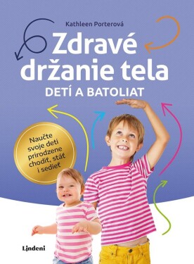 Zdravé držanie tela detí a batoliat - Kathleen Porterová